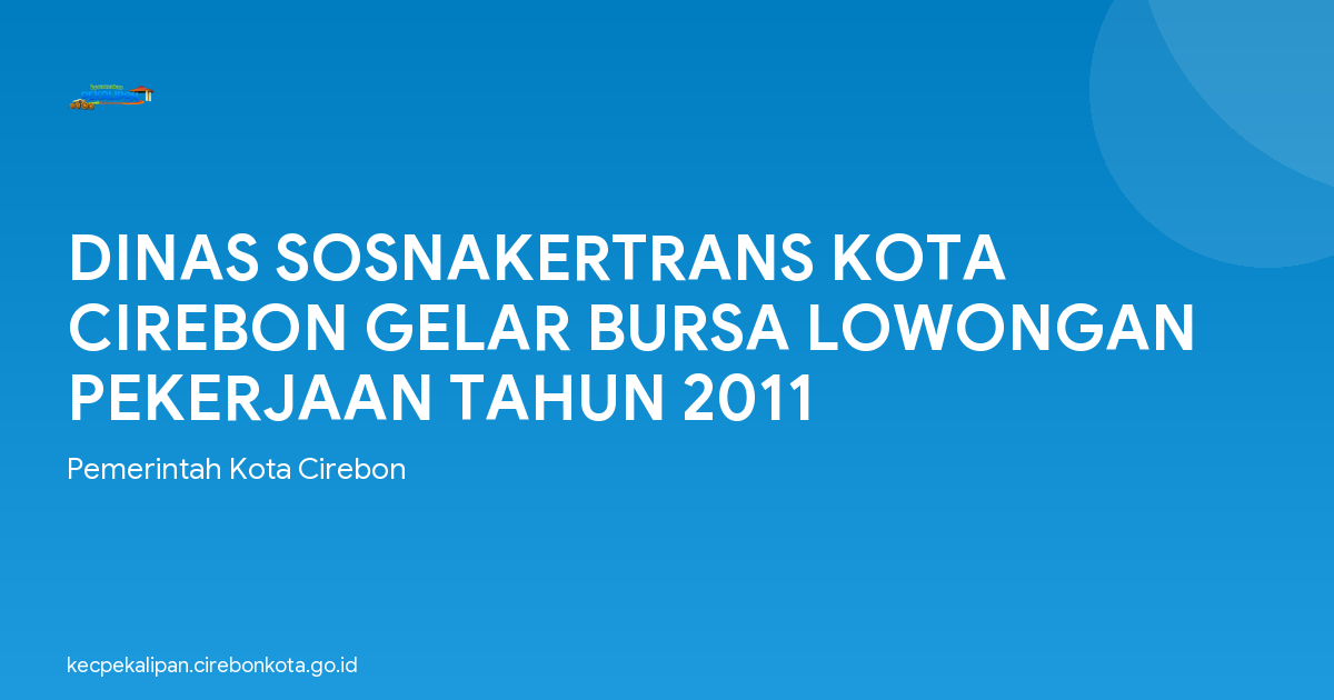 DINAS SOSNAKERTRANS KOTA CIREBON GELAR BURSA LOWONGAN PEKERJAAN TAHUN 2011