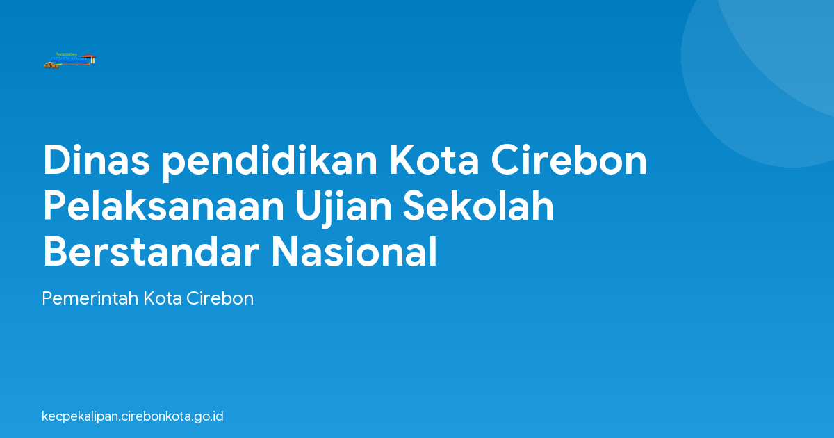 Dinas pendidikan Kota Cirebon Pelaksanaan Ujian Sekolah Berstandar Nasional