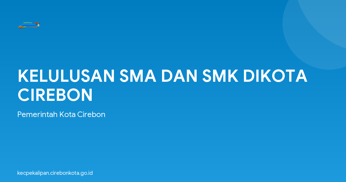 KELULUSAN SMA DAN SMK DIKOTA CIREBON