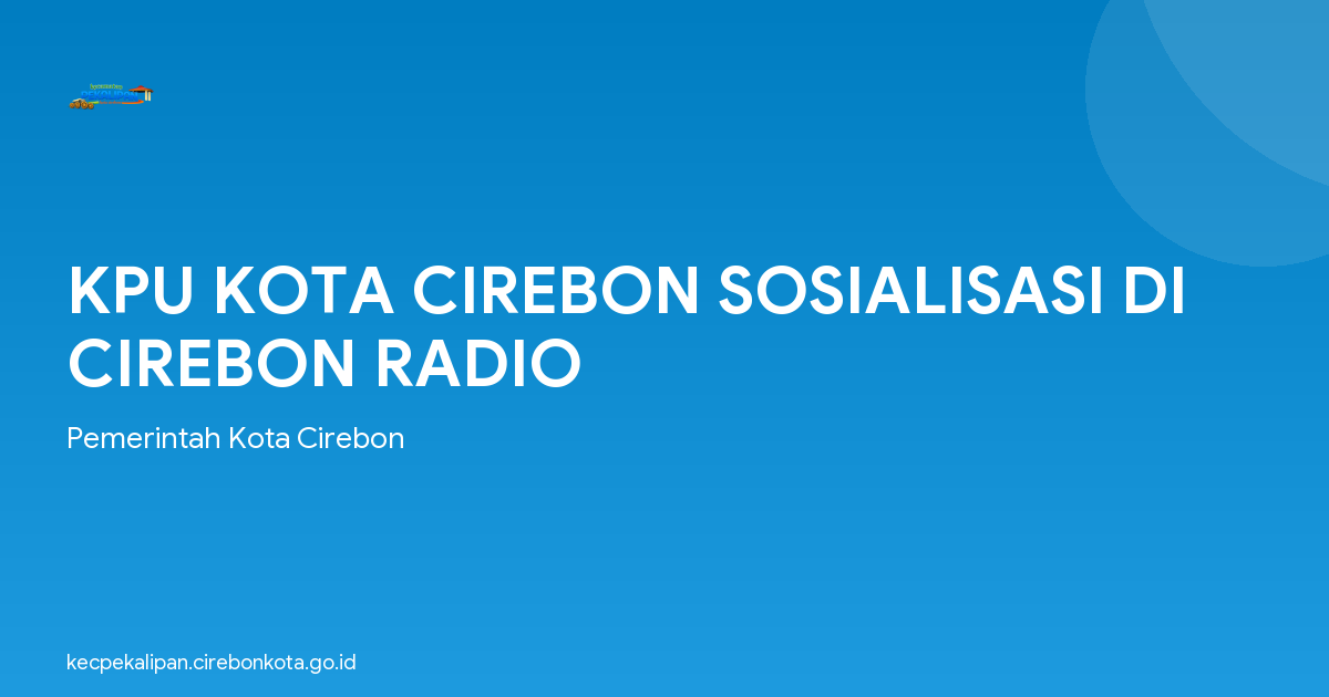 KPU KOTA CIREBON SOSIALISASI DI CIREBON RADIO