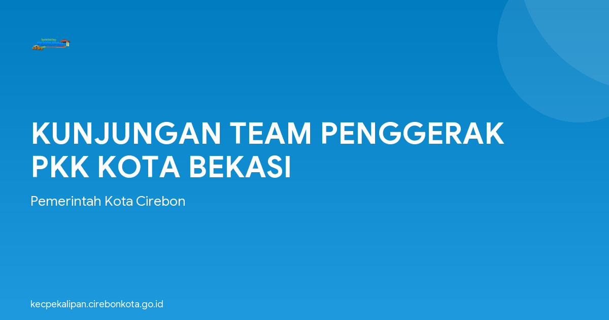 KUNJUNGAN TEAM PENGGERAK PKK KOTA BEKASI