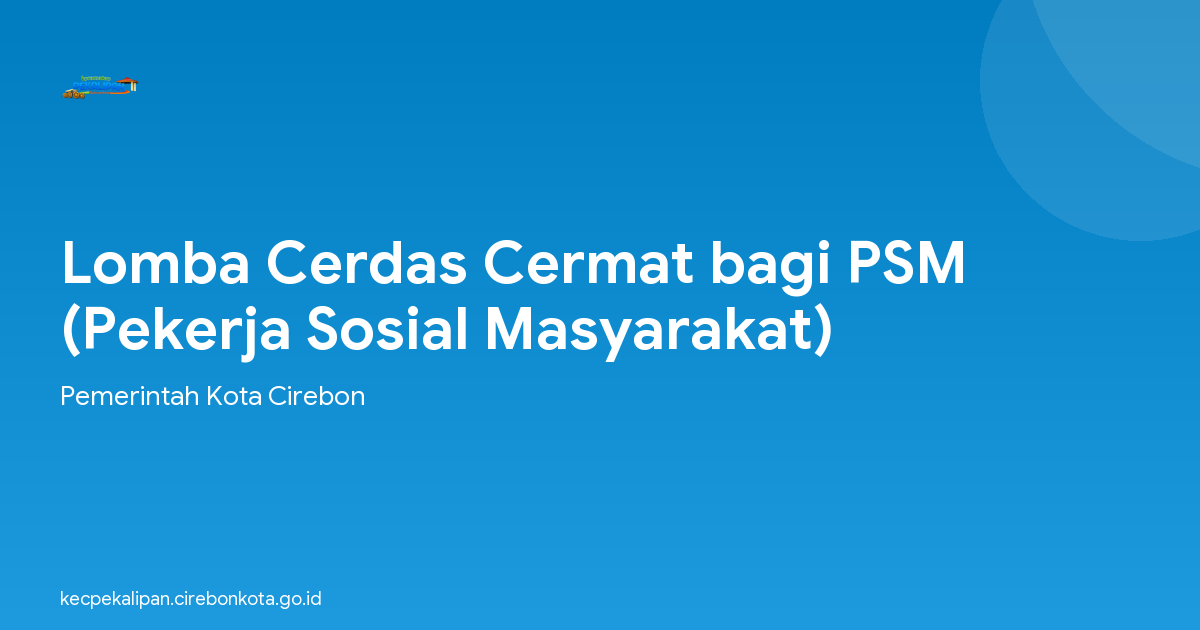 Lomba Cerdas Cermat bagi PSM (Pekerja Sosial Masyarakat)