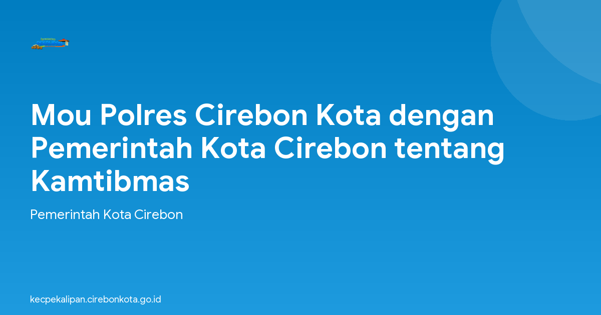 Mou Polres Cirebon Kota dengan Pemerintah Kota Cirebon tentang Kamtibmas