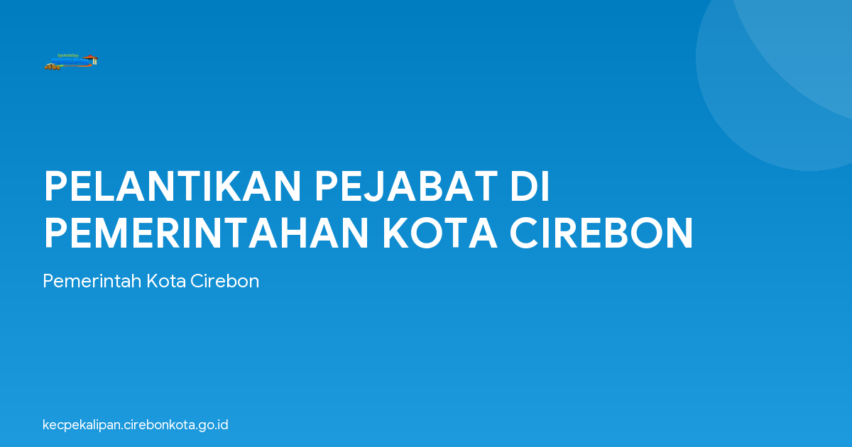 PELANTIKAN PEJABAT DI PEMERINTAHAN KOTA CIREBON