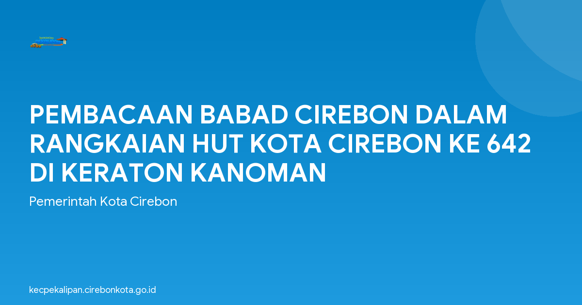 PEMBACAAN BABAD CIREBON DALAM RANGKAIAN HUT KOTA CIREBON KE 642 DI KERATON KANOMAN
