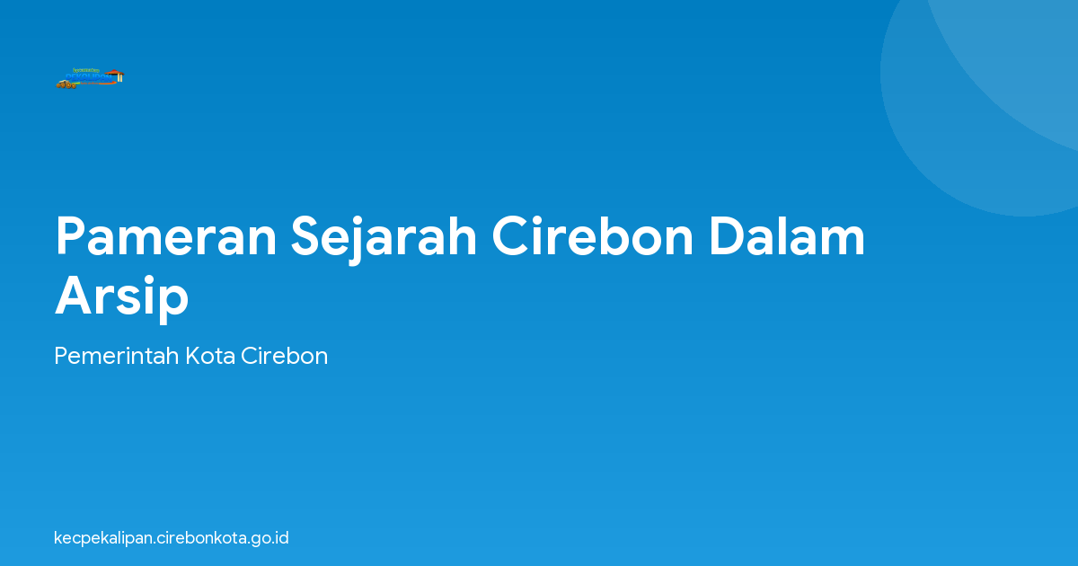 Pameran Sejarah Cirebon Dalam Arsip