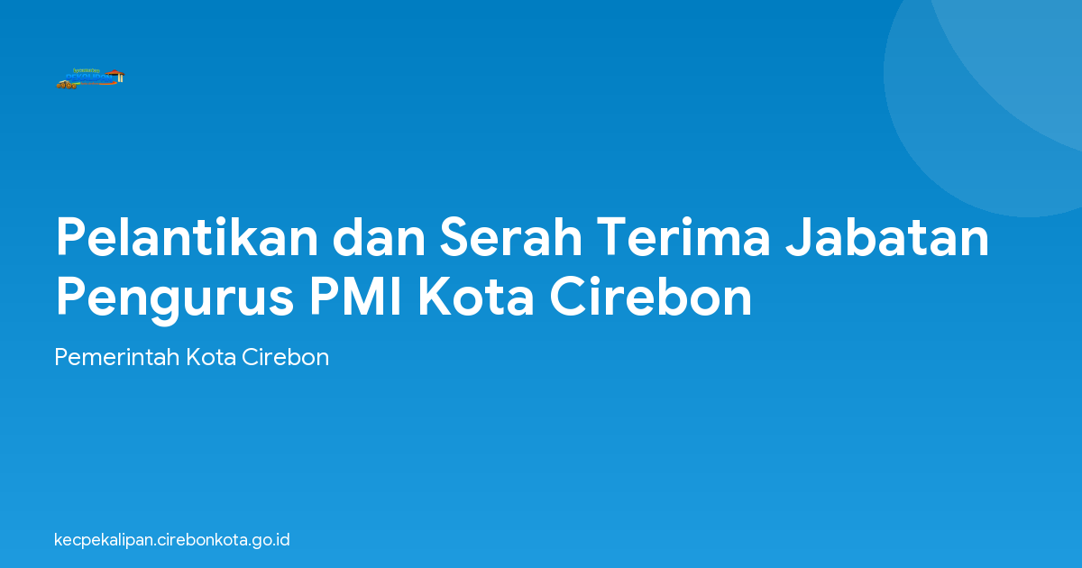Pelantikan dan Serah Terima Jabatan Pengurus PMI Kota Cirebon