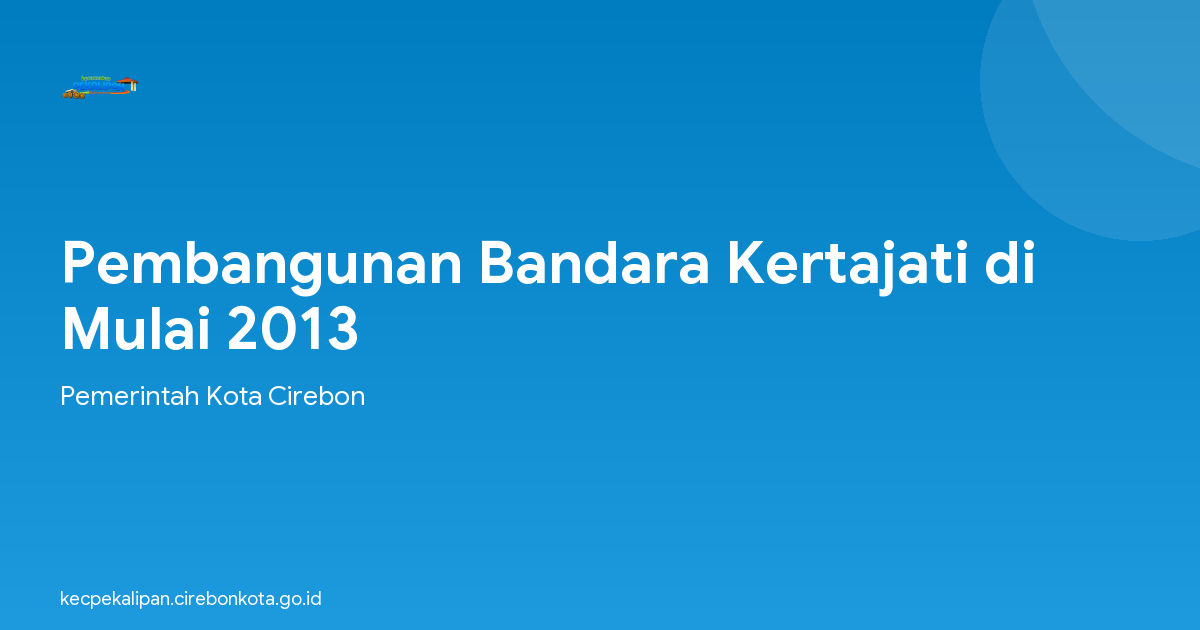 Pembangunan Bandara Kertajati di Mulai 2013