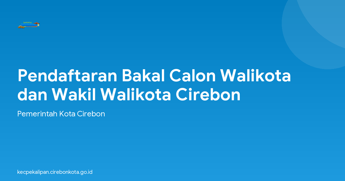 Pendaftaran Bakal Calon Walikota dan Wakil Walikota Cirebon
