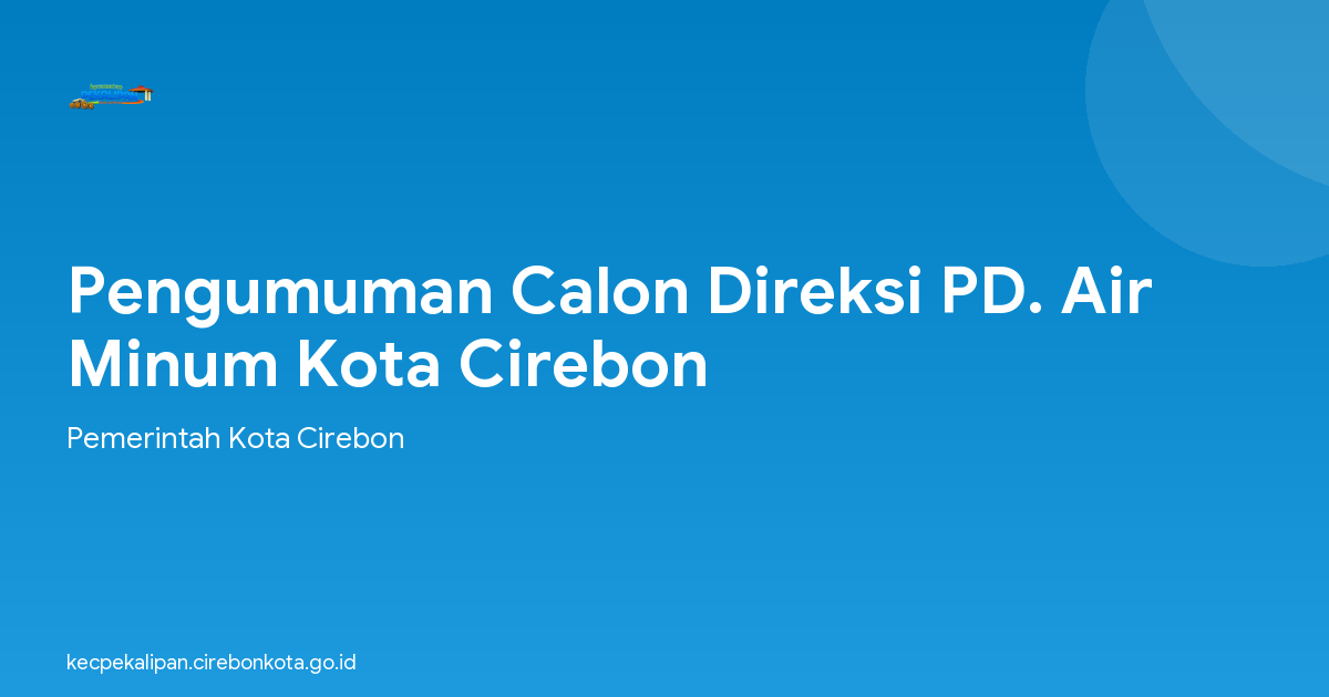 Pengumuman Calon Direksi PD. Air Minum Kota Cirebon
