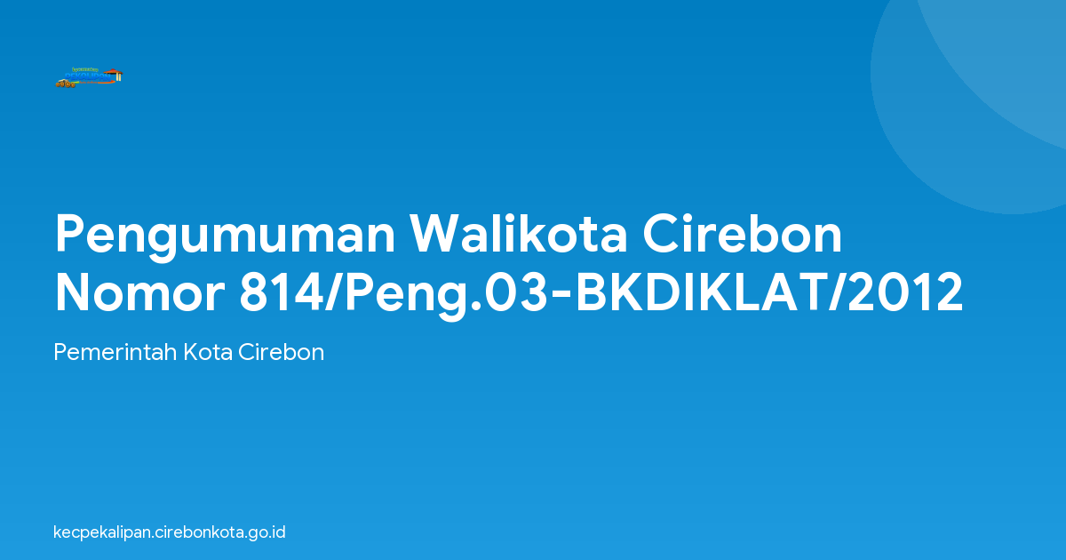 Pengumuman Walikota Cirebon Nomor 814/Peng.03-BKDIKLAT/2012