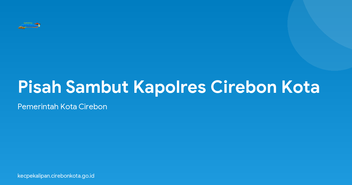 Pisah Sambut Kapolres Cirebon Kota