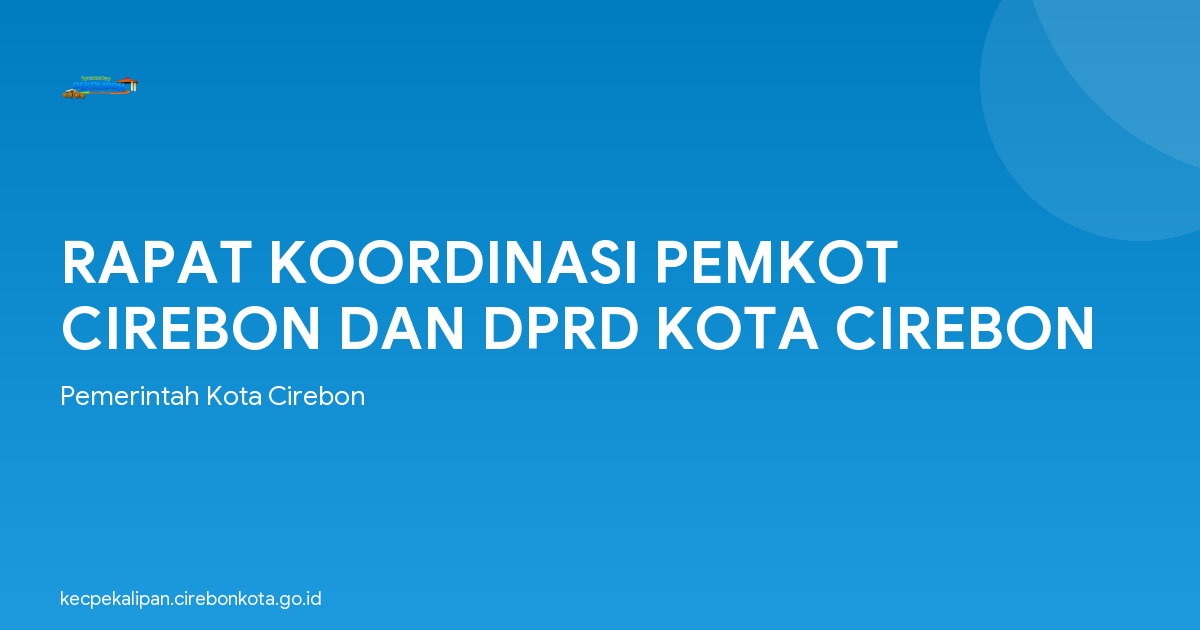 RAPAT KOORDINASI PEMKOT CIREBON DAN DPRD KOTA CIREBON