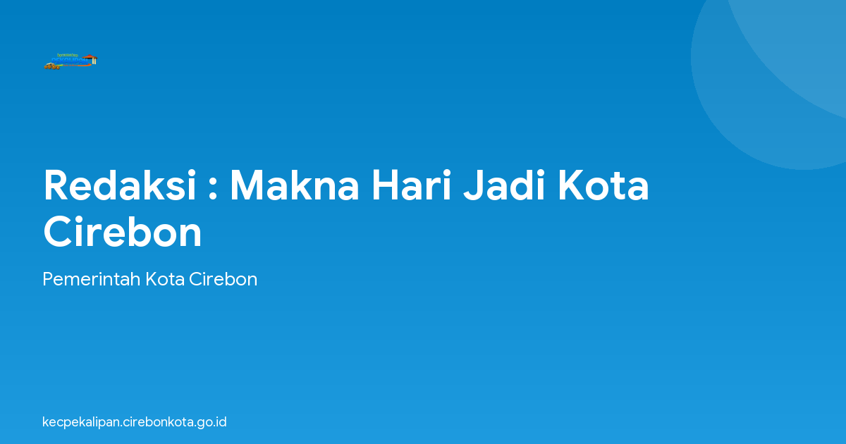 Redaksi : Makna Hari Jadi Kota Cirebon