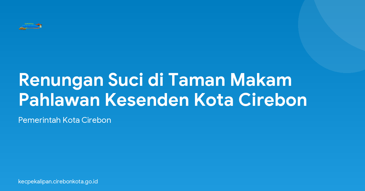 Renungan Suci di Taman Makam Pahlawan Kesenden Kota Cirebon