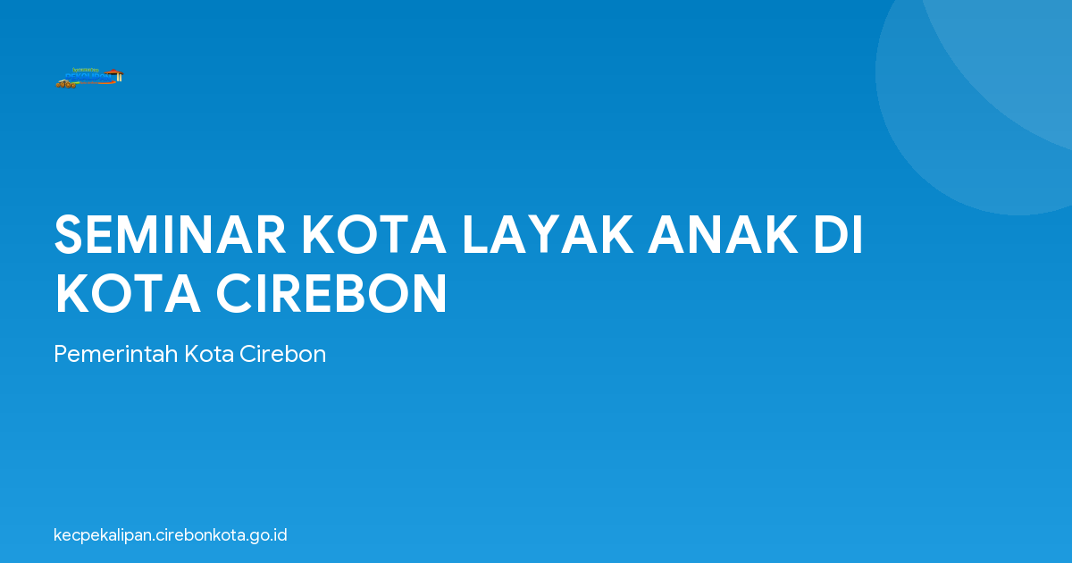 SEMINAR KOTA LAYAK ANAK DI KOTA CIREBON