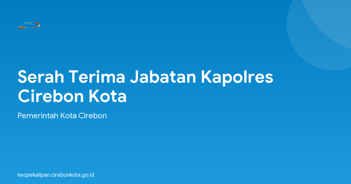 Serah Terima Jabatan Kapolres Cirebon Kota