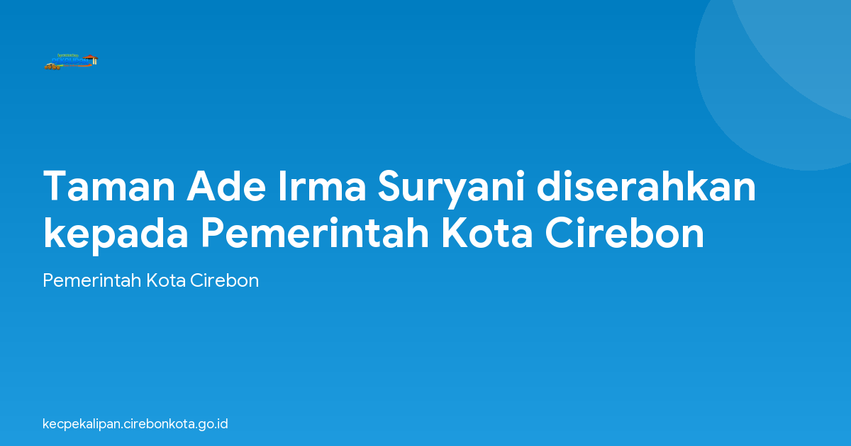 Taman Ade Irma Suryani diserahkan kepada Pemerintah Kota Cirebon