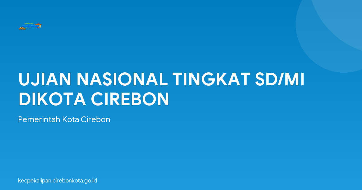 UJIAN NASIONAL TINGKAT SD/MI DIKOTA CIREBON