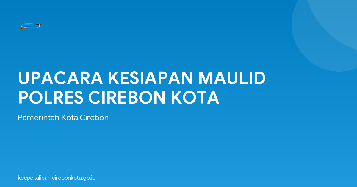 UPACARA KESIAPAN MAULID POLRES CIREBON KOTA