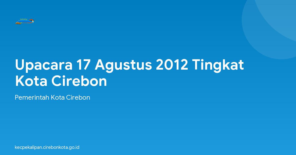 Upacara 17 Agustus 2012 Tingkat Kota Cirebon