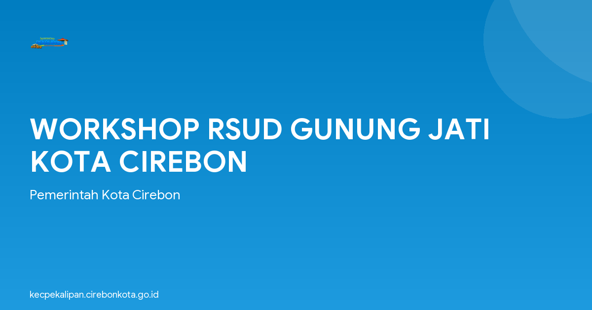 WORKSHOP RSUD GUNUNG JATI KOTA CIREBON